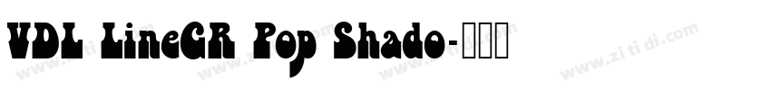 VDL LineGR Pop Shado字体转换